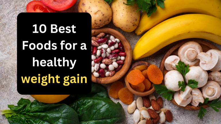 10 Best healthy foods for weight gain