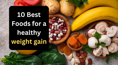 10 Best healthy foods for weight gain